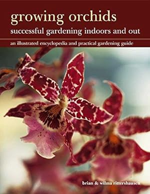 Seller image for Growing Orchids: Successful Gardening Indoors and Out: An Illustrated Encyclopedia and Practical Gardening Guide for sale by WeBuyBooks