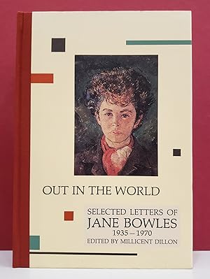 Seller image for Out in the World: Selected Letters of Jane Bowles, 1935-1970 for sale by Moe's Books