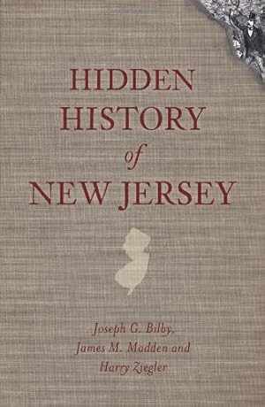 Bild des Verkufers fr Hidden History of New Jersey by Bilby, Joseph G., Madden, James M., Ziegler, Harry [Paperback ] zum Verkauf von booksXpress
