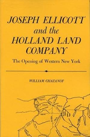 Seller image for Joseph Ellicott & the Holland Land Company: The Opening of Western New York (New York State Study) by Chazanof, William [Paperback ] for sale by booksXpress