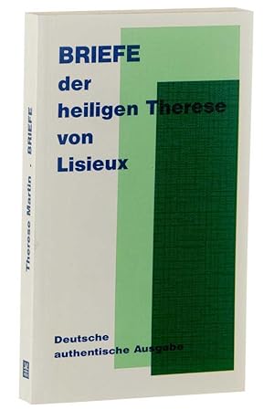 Briefe (der heiligen Therese von Lisieux). Deutsche authentische Ausgabe. [Hrsg. vom Theresienwer...