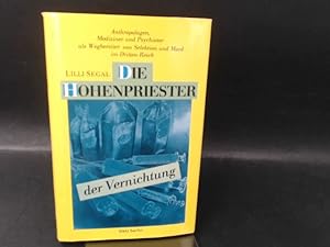 Die Hohenpriester der Vernichtung. Anthropologen, Mediziner und Psychiater als Wegbereiter von Se...