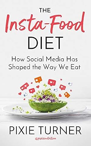 Bild des Verkufers fr The Insta-Food Diet: How Social Media has Shaped the Way We Eat zum Verkauf von WeBuyBooks