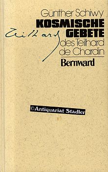 Kosmische Gebete des Pierre Teilhard de Chardin. Hrsg. von Günther Schiwy.