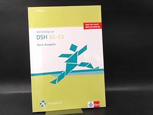 Mit Erfolg zur DSH B2-C2. Testbuch. Mit acht Prüfungsbeispielen verschiedener Universitäten und S...