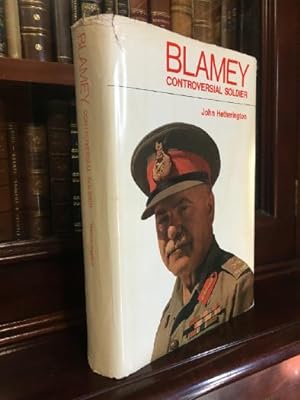 Seller image for Blamey Controversial Soldier. The Biography of Field-Marshal Sir Thomas Blamey. for sale by Time Booksellers