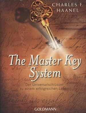 Bild des Verkufers fr The master key system : der Universalschlssel zu einem erfolgreichen Leben. Charles F. Haanel. Aus dem Engl. von Elisabeth Liebl / Goldmann ; 22001 zum Verkauf von Versandantiquariat Ottomar Khler