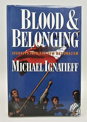 Imagen del vendedor de Blood and Belonging: Journeys into the New Nationalism a la venta por Post Horizon Booksellers