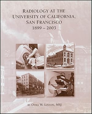 Radiology At the University of California San Francisco, 1899 - 2003