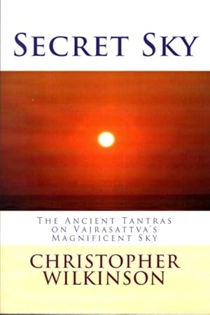 Bild des Verkufers fr SECRET SKY: The Ancient Tantras on Vajrasattva's Magnificent Sky zum Verkauf von By The Way Books