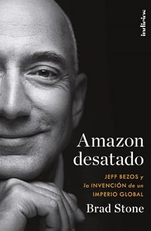 Seller image for Amazon desatado / Amazon Unbound : Jeff Bezos Y La Invencion De Un Imperio Global -Language: spanish for sale by GreatBookPrices