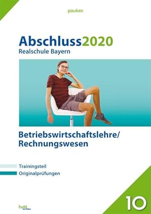 Abschluss 2020 - Realschule Bayern Betriebswirtschaftslehre/Rechnungswesen: Originalprüfungen mit...