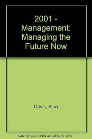 Imagen del vendedor de 2001 - Management: Managing the Future Now a la venta por WeBuyBooks