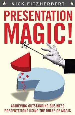 Bild des Verkufers fr Presentation Magic!: Achieving Outstanding Business Presentations Using the Rules of Magic zum Verkauf von WeBuyBooks