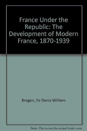 Immagine del venditore per France Under the Republic: The Development of Modern France, 1870-1939 venduto da WeBuyBooks