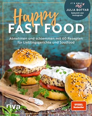 Happy Fast Food Abnehmen und schlemmen mit 60 Rezepten für Lieblingsgerichte und Soulfood. Gewich...