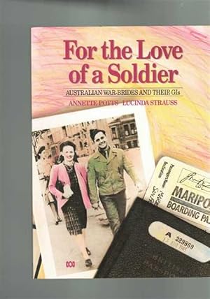 Seller image for For the Love of a Soldier: Australian War-brides and their GIs. for sale by Berry Books