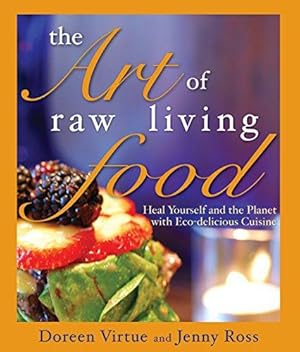 Bild des Verkufers fr The Art of Raw Living Food: Heal Yourself and the Planet with Eco-delicious Cuisine zum Verkauf von WeBuyBooks