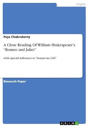 Bild des Verkufers fr A Close Reading Of William Shakespeares Romeo and Juliet : with special reference to Sonnet no.116 zum Verkauf von AHA-BUCH GmbH