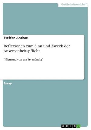 Immagine del venditore per Reflexionen zum Sinn und Zweck der Anwesenheitspflicht : "Niemand von uns ist mndig" venduto da AHA-BUCH GmbH