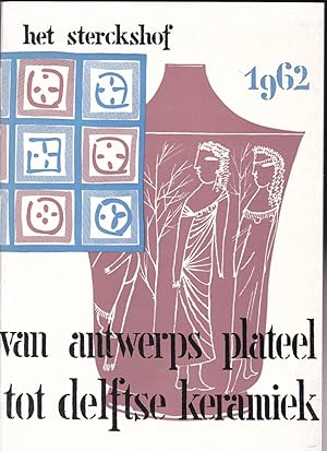 Bild des Verkufers fr Tentoonstelling: Van Antwerps plateel tot Delftse keramiek. Catalogus zum Verkauf von Versandantiquariat Karin Dykes