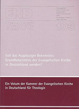 Bild des Verkufers fr Soll das Augsburger Bekenntnis Grundbekenntnis der Evangelischen Kirche in Deutschland werden? Ein Votum der Kammer der Evangelischen Kirche in Deutschland fr Theologie zum Verkauf von Versandantiquariat Karin Dykes