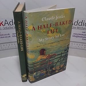 Imagen del vendedor de A Half-Baked Life : My Story So Far a la venta por BookAddiction (ibooknet member)