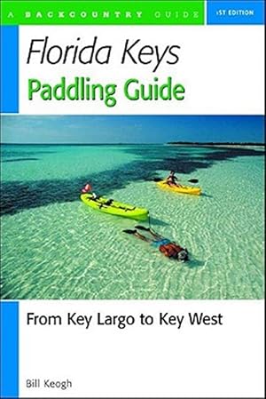Imagen del vendedor de Florida Keys Paddling Guide : From Key Largo to Key West a la venta por GreatBookPrices