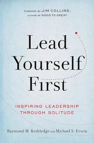 Seller image for Lead Yourself First : Inspiring Leadership Through Solitude for sale by GreatBookPrices