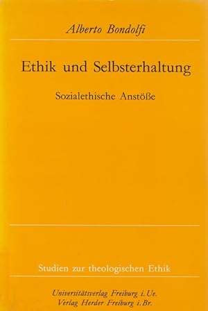 Ethik und Selbsterhaltung : sozialethische Anstösse / Alberto Bondolfi; Studien zur theologischen...