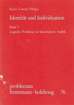 Imagen del vendedor de Identitt und Individuation, Bd. 1., Logische Probleme in historischem Aufriss / Hrsg. v. Kuno Lorenz; Problemata ; 76 a la venta por Licus Media
