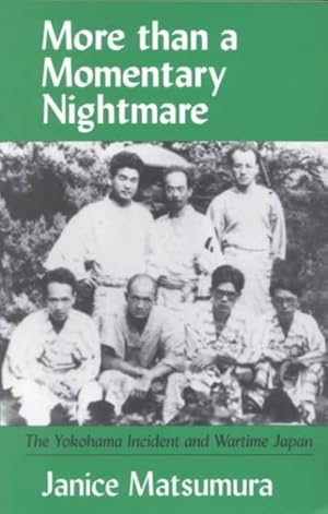 Image du vendeur pour More Than a Momentary Nightmare : The Yokohama Incident and Wartime Japan mis en vente par GreatBookPricesUK