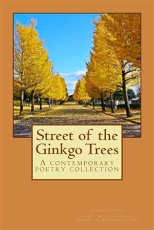Seller image for Street of the Ginkgo Trees : A Contemporary Poetry Collection for sale by GreatBookPrices