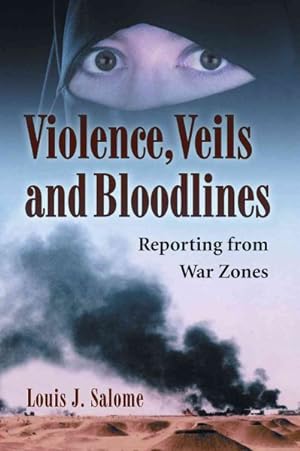 Bild des Verkufers fr Violence, Veils and Bloodlines : Reporting from War Zones zum Verkauf von GreatBookPricesUK