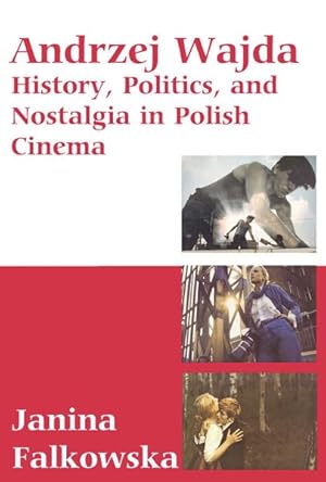 Image du vendeur pour Andrzej Wajda : History, Politics and Nostalgia in Polish Cinema mis en vente par GreatBookPricesUK