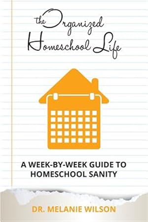 Bild des Verkufers fr Organized Homeschool Life : A Week-by-week Guide to Homeschool Sanity zum Verkauf von GreatBookPricesUK