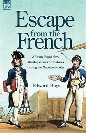 Imagen del vendedor de Escape From The French A Young Royal Nav a la venta por GreatBookPrices