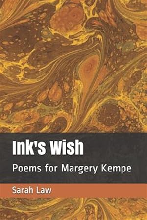 Image du vendeur pour Ink's Wish: Poems for Margery Kempe mis en vente par GreatBookPrices