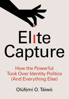 Seller image for Elite Capture: How the Powerful Took Over Identity Politics (and Everything Else) (Paperback or Softback) for sale by BargainBookStores