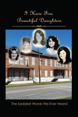 Seller image for I Have Five Beautiful Daughters: The Saddest Words We Ever Heard (Paperback or Softback) for sale by BargainBookStores