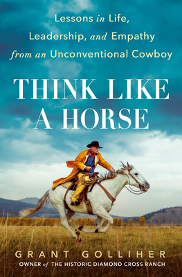 Seller image for Think Like a Horse: Lessons in Life, Leadership, and Empathy from an Unconventional Cowboy (Hardback or Cased Book) for sale by BargainBookStores