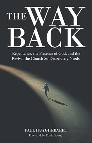 Seller image for Way Back : Repentance, the Presence of God, and the Revival the Church So Desperately Needs for sale by GreatBookPrices