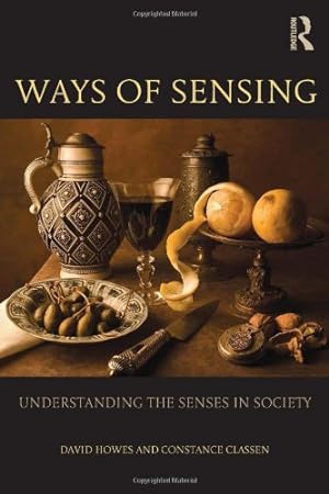 Imagen del vendedor de Ways of Sensing: Understanding the Senses In Society by Howes, David, Classen, Constance [Paperback ] a la venta por booksXpress