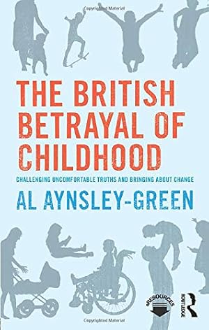 Immagine del venditore per The British Betrayal of Childhood by Aynsley-Green, Al [Paperback ] venduto da booksXpress