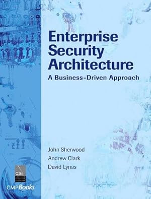 Seller image for Enterprise Security Architecture: A Business-Driven Approach by John Sherwood, Andrew Clark, David Lynas [Hardcover ] for sale by booksXpress