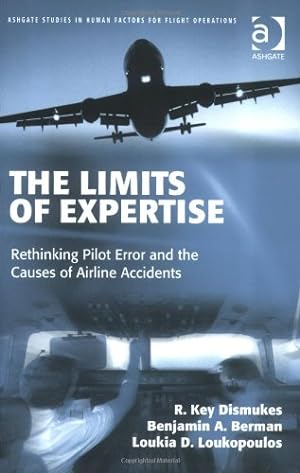 Seller image for The Limits of Expertise: Rethinking Pilot Error and the Causes of Airline Accidents by Dismukes, R. Key, Berman, Benjamin A., Loukopoulos, Loukia [Paperback ] for sale by booksXpress