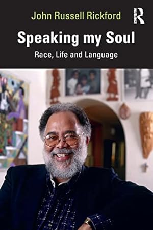 Seller image for Speaking my Soul: Race, Life and Language by Rickford, John Russell [Paperback ] for sale by booksXpress