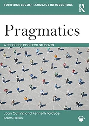 Immagine del venditore per Pragmatics: A Resource Book for Students (Routledge English Language Introductions) by Cutting, Joan, Fordyce, Kenneth [Paperback ] venduto da booksXpress