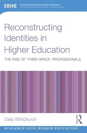 Imagen del vendedor de Reconstructing Identities in Higher Education: The rise of 'Third Space' professionals (Research into Higher Education) by Whitchurch, Celia [Paperback ] a la venta por booksXpress