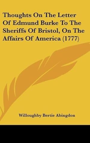 Bild des Verkufers fr Thoughts On The Letter Of Edmund Burke To The Sheriffs Of Bristol, On The Affairs Of America (1777) zum Verkauf von moluna